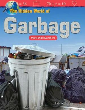 The Hidden World of Garbage: Multi-Digit Numbers by Katie McKissick