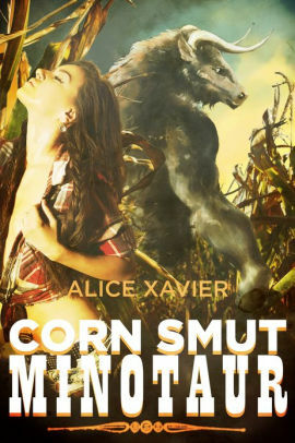 Corn Smut Minotaur by Alice Xavier