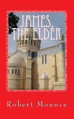 James, the elder by Robert H. Mounce