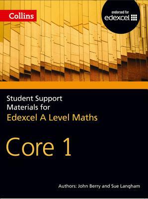 A Level Maths: Core 1 by John Berry, J. S. Berry, Sue Langham