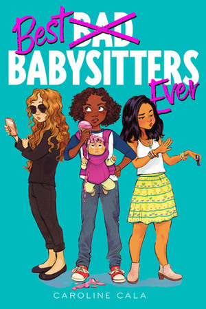 Best Babysitters Ever by Caroline Cala