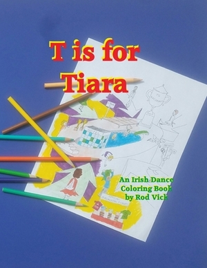 T is for Tiara by Rod Vick