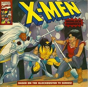 X-Men: Morlock Madness by Robert N. Skir, Marty Isenberg