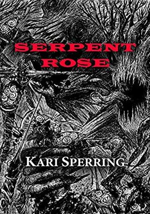 Serpent Rose (NewCon Press Novellas Set 6 Book 3) by Kari Sperring