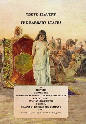 White Slavery: The Barbary States by Charles Sumner