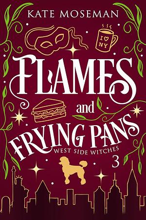 Flames and Frying Pans by Kate Moseman