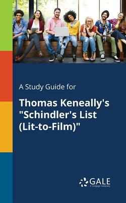 A Study Guide for Thomas Keneally's Schindler's List (Lit-To-Film) by Cengage Learning Gale