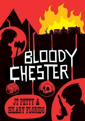 Bloody Chester by Hilary Florido, J.T. Petty