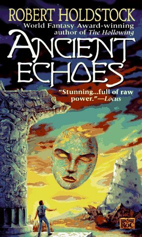 Ancient Echoes by Robert Holdstock