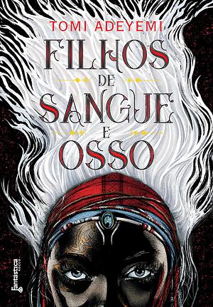 Filhos de sangue e osso by Tomi Adeyemi