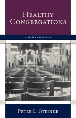 Healthy Congregations: A Systepb by Peter L. Steinke