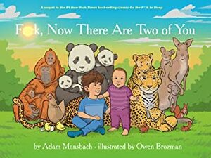 Fuck, Now There Are Two of You (Go the Fuck to Sleep #3) by Adam Mansbach, Owen Brozman