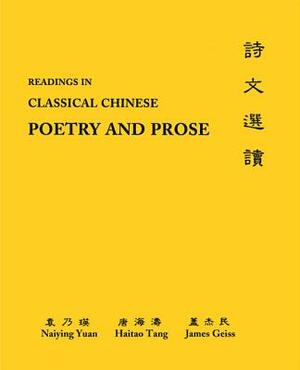 Readings in Classical Chinese Poetry and Prose: Glossaries, Analyses by Hai-Tao Tang, James Geiss, Naiying Yuan