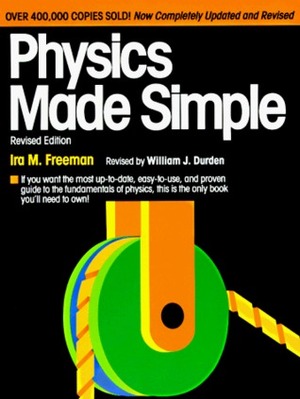 Physics Made Simple by Ira M. Freeman, William J. Durden