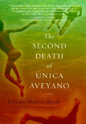 The Second Death of Unica Aveyano by Ernesto Mestre-Reed