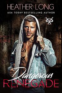 Dangerous Renegade by Heather Long