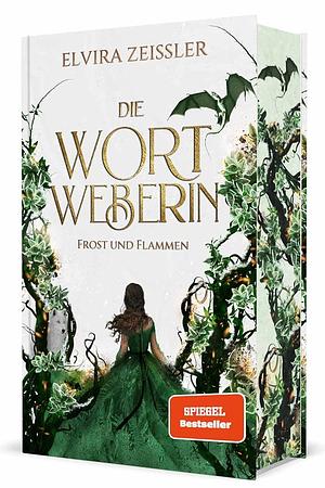 Die Wortweberin - Frost und Flammen: Mitreißende High Romantasy by Elvira Zeißler