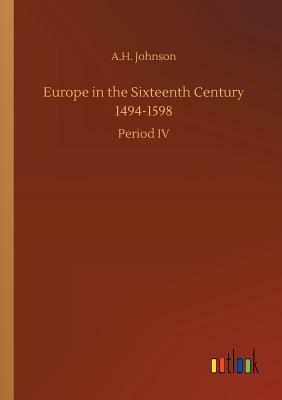 Europe in the Sixteenth Century 1494-1598 by A. H. Johnson
