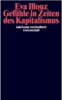 Gefühle in Zeiten des Kapitalismus. Adorno-Vorlesungen by Eva Illouz