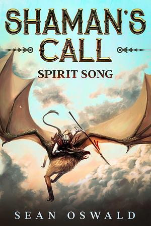 Spirit Song by Sean Oswald, Sean Oswald, Ellen Klowden