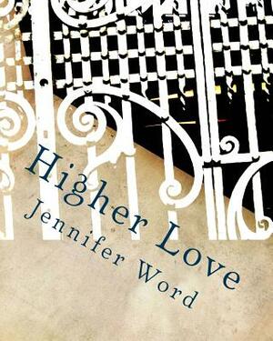 Higher Love by Jennifer Word