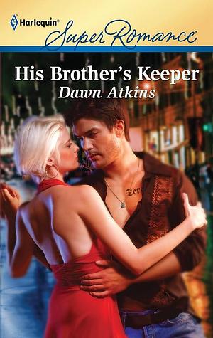 His Brother's Keeper by Dawn Atkins