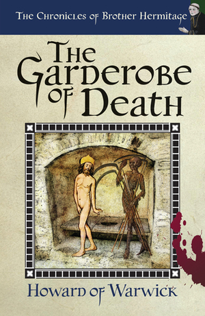 The Garderobe of Death by Howard of Warwick