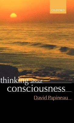 Thinking about Consciousness by David Papineau