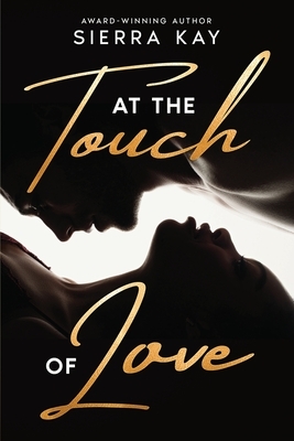 At the Touch of Love by Sierra Kay