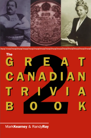 The Great Canadian Trivia Book 2 by Mark Kearney, Randy Ray
