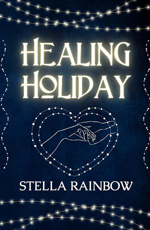 Healing Holiday by Stella Rainbow, Stella Rainbow