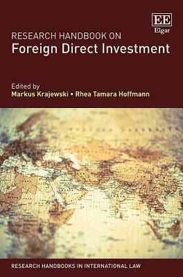 Research Handbook on Foreign Direct Investment by Rhea T. Hoffmann, Markus Krajewski