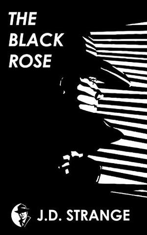 The Black Rose by J.D. Strange, James A. Newman