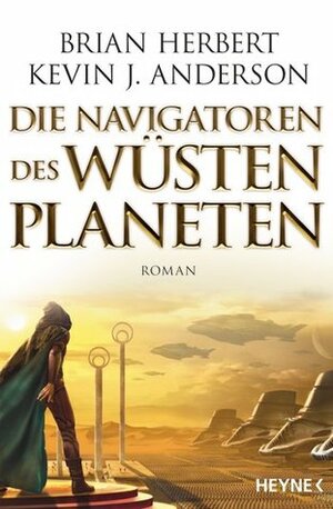 Die Navigatoren des Wüstenplaneten by Kevin J. Anderson, Brian Herbert