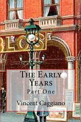 The Early Years: Part One by Vincent Caggiano