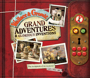 WallaceGromit: Grand AdventuresGlorious Inventions: The Scrapbook of an Inventor and His Dog by Penny Worms