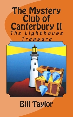 The Mystery Club of Canterbury II: The Lighthouse Treasure by Bill Taylor