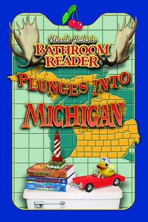 Uncle John's Bathroom Reader - Plunges into Michigan by Bathroom Readers' Institute, Bathroom Readers' Institute, Bathroom Readers' Institute