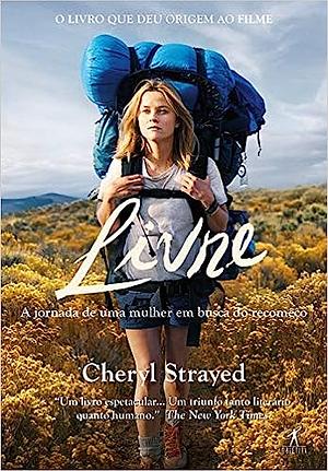 Livre: A Jornada de Uma Mulher em Busca do Recomeço by Cheryl Strayed