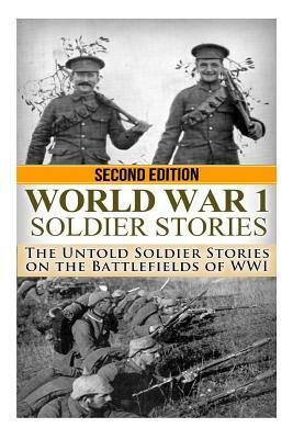 World War 1 Soldier Stories: : The Untold Soldier Stories on the Battlefields of WWI by Ryan Jenkins