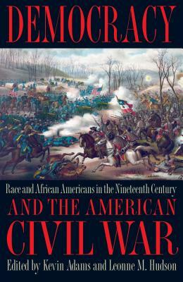 Democracy and the American Civil War: Race and African Americans in the Nineteenth Century by 