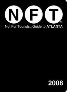 Not for Tourists Guide to Atlanta by Not For Tourists