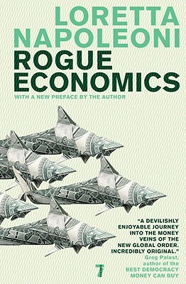 Rogue Economics: Capitalism's New Reality by Loretta Napoleoni