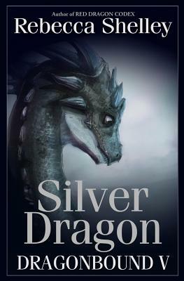 Dragonbound V: Silver Dragon by Rebecca Shelley
