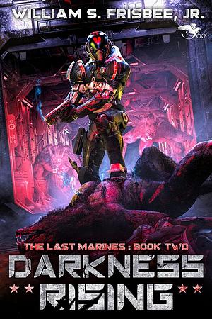 Darkness Rising (The Last Marines Book 2) by William S. Frisbee Jr.