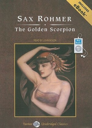 The Golden Scorpion, with eBook by Sax Rohmer, John Bolen