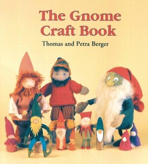 The Gnome Craft Book by Petra Berger, Thomas Berger