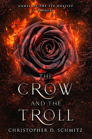 The Crow and the Troll by Christopher D. Schmitz