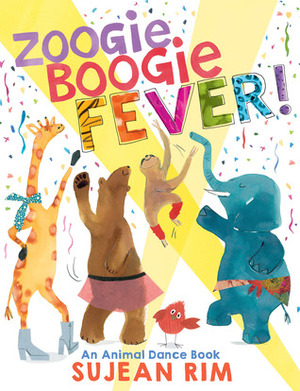 Zoogie Boogie Fever! An Animal Dance Book by Sujean Rim
