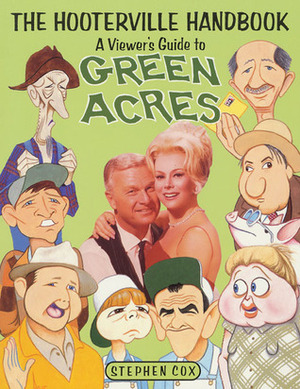 The Hooterville Handbook: A Viewer's Guide To Green Acres by Stephen Cox